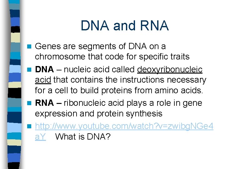 DNA and RNA Genes are segments of DNA on a chromosome that code for