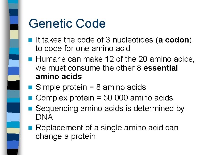 Genetic Code n n n It takes the code of 3 nucleotides (a codon)