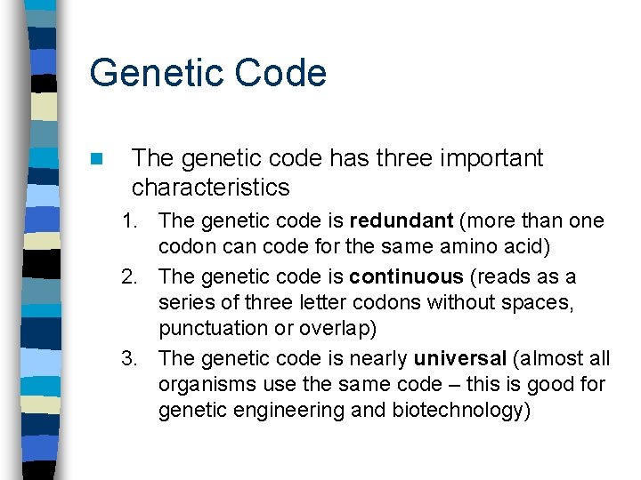 Genetic Code n The genetic code has three important characteristics 1. The genetic code
