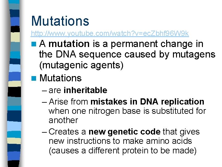 Mutations http: //www. youtube. com/watch? v=ec. Zbhf 96 W 9 k n. A mutation