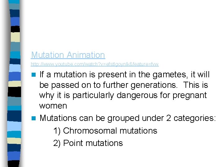 Mutation Animation http: //www. youtube. com/watch? v=efstlgoynlk&feature=fvw If a mutation is present in the