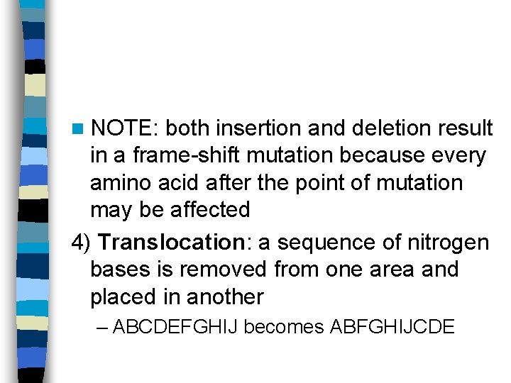 n NOTE: both insertion and deletion result in a frame-shift mutation because every amino