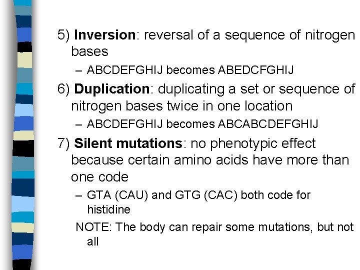 5) Inversion: reversal of a sequence of nitrogen bases – ABCDEFGHIJ becomes ABEDCFGHIJ 6)