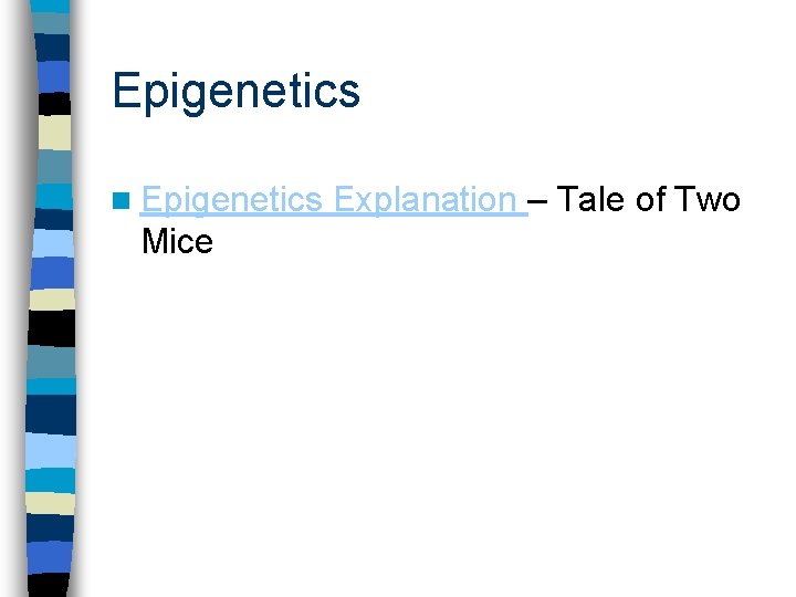 Epigenetics n Epigenetics Mice Explanation – Tale of Two 