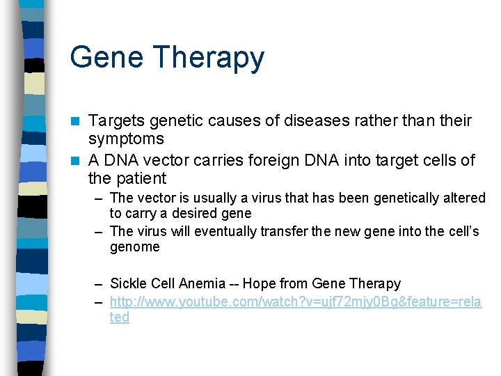Gene Therapy Targets genetic causes of diseases rather than their symptoms n A DNA