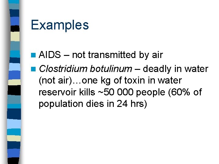 Examples n AIDS – not transmitted by air n Clostridium botulinum – deadly in