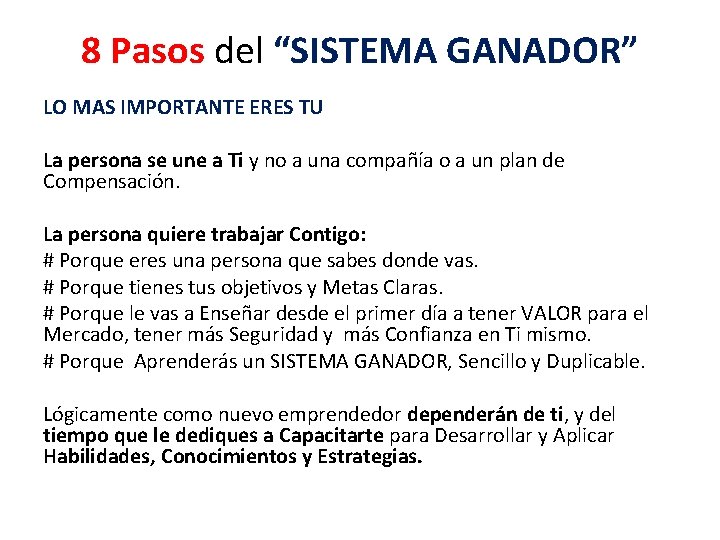 8 Pasos del “SISTEMA GANADOR” LO MAS IMPORTANTE ERES TU La persona se une