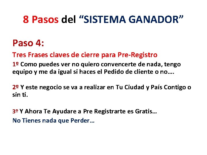 8 Pasos del “SISTEMA GANADOR” Paso 4: Tres Frases claves de cierre para Pre-Registro