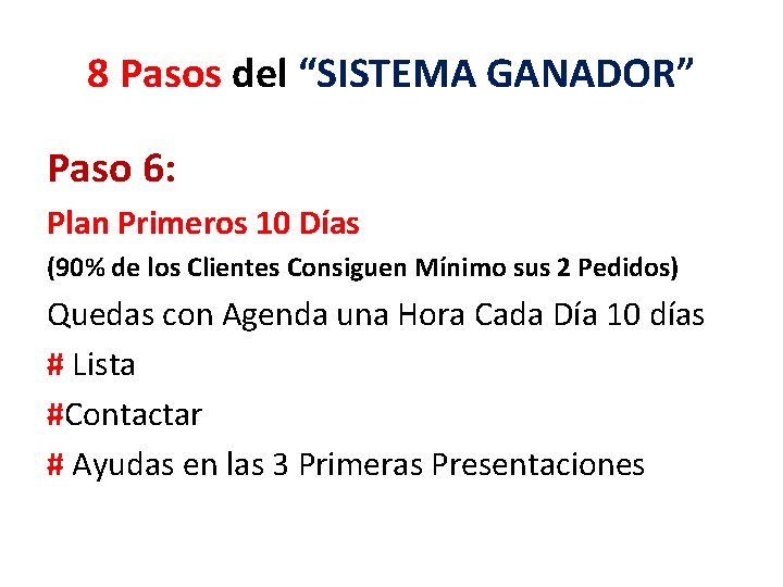 8 Pasos del “SISTEMA GANADOR” Paso 6: Plan Primeros 10 Días (90% de los