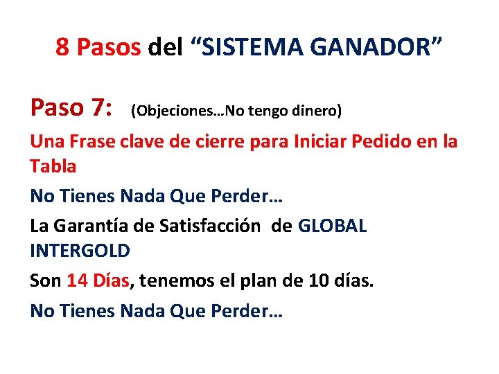 8 Pasos del “SISTEMA GANADOR” Paso 7: (Objeciones…No tengo dinero) Una Frase clave de