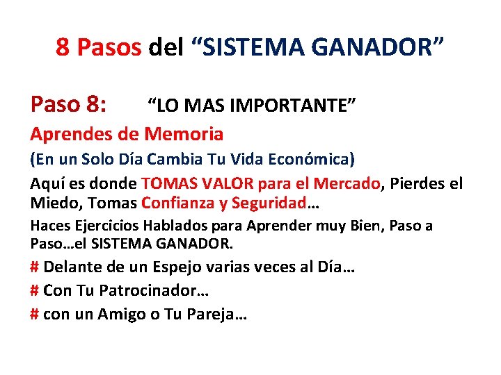 8 Pasos del “SISTEMA GANADOR” Paso 8: “LO MAS IMPORTANTE” Aprendes de Memoria (En
