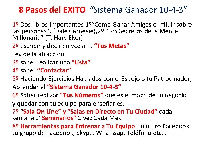8 Pasos del EXITO “Sistema Ganador 10 -4 -3” 1º Dos libros Importantes 1º“Como