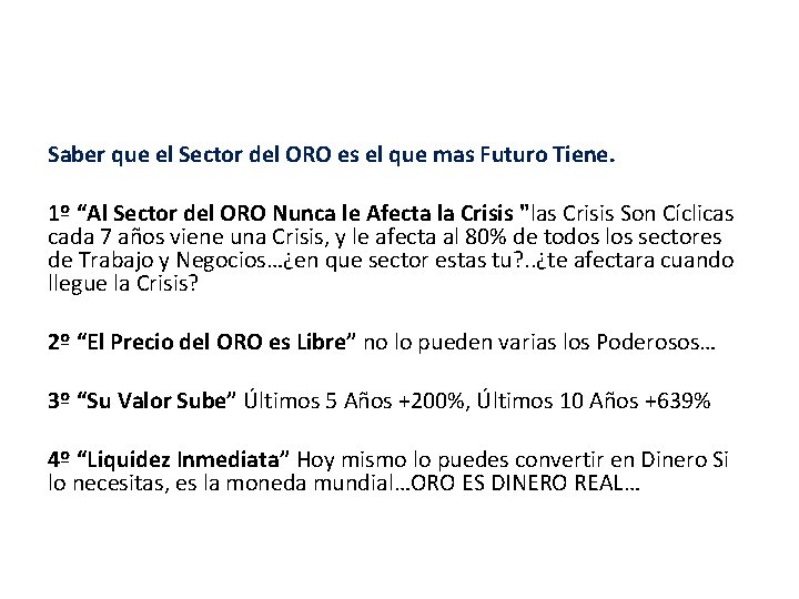 Saber que el Sector del ORO es el que mas Futuro Tiene. 1º “Al