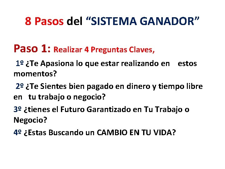 8 Pasos del “SISTEMA GANADOR” Paso 1: Realizar 4 Preguntas Claves, 1º ¿Te Apasiona