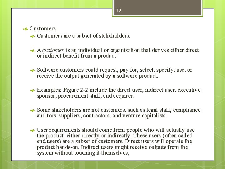 10 Customers are a subset of stakeholders. A customer is an individual or organization