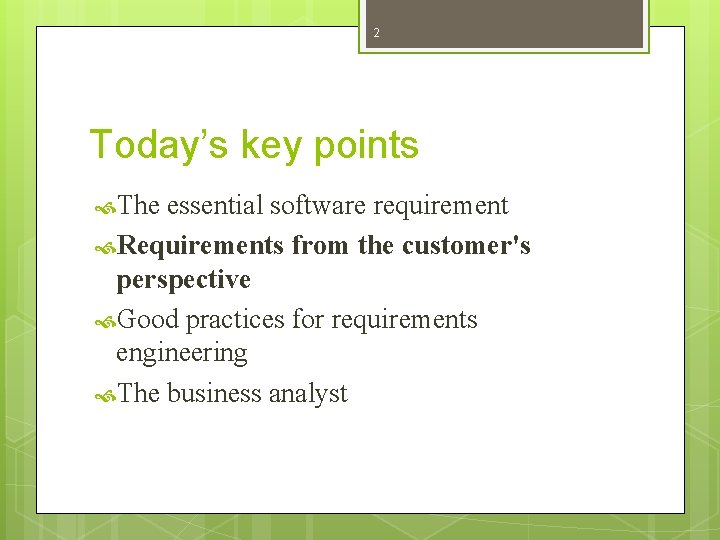 2 Today’s key points The essential software requirement Requirements from the customer's perspective Good