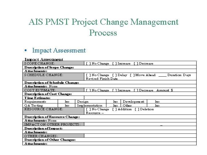 AIS PMST Project Change Management Process • Impact Assessment 