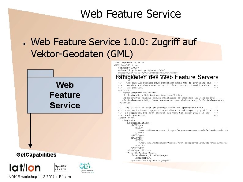 Web Feature Service ● Web Feature Service 1. 0. 0: Zugriff auf Vektor-Geodaten (GML)