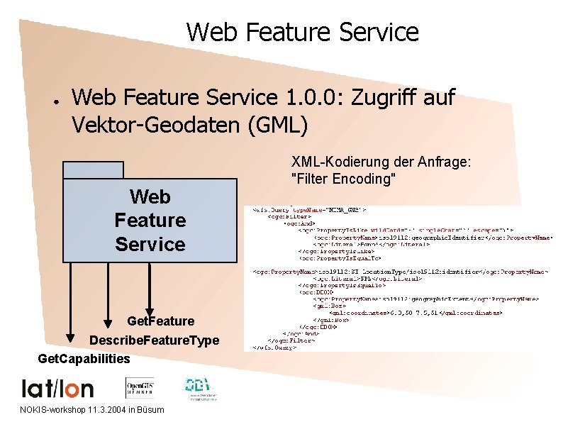 Web Feature Service ● Web Feature Service 1. 0. 0: Zugriff auf Vektor-Geodaten (GML)