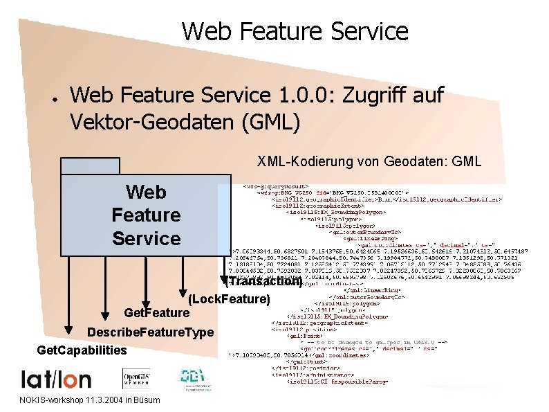 Web Feature Service ● Web Feature Service 1. 0. 0: Zugriff auf Vektor-Geodaten (GML)