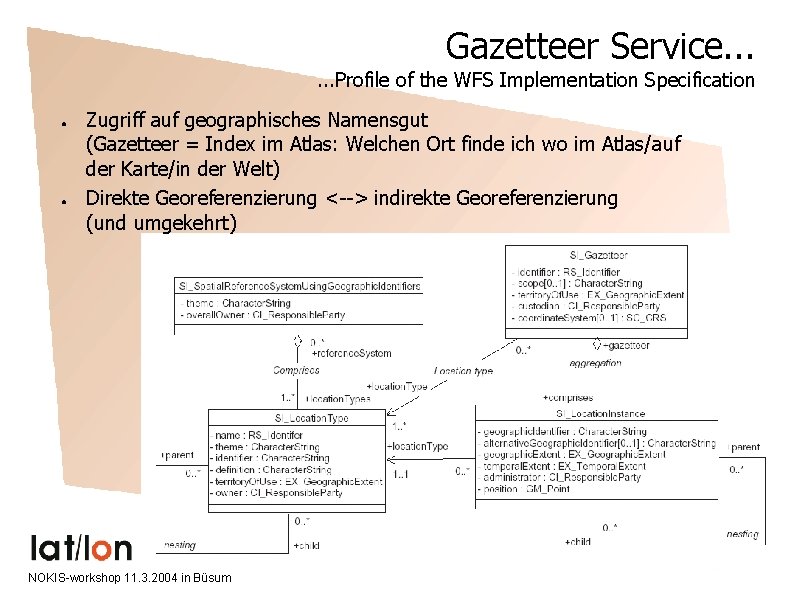 Gazetteer Service. . . Profile of the WFS Implementation Specification ● ● Zugriff auf