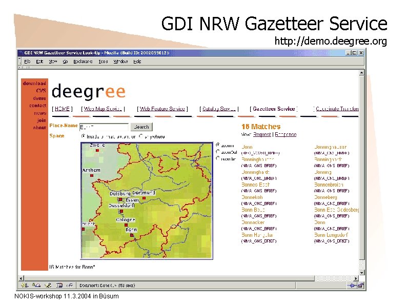 GDI NRW Gazetteer Service http: //demo. deegree. org NOKIS-workshop 11. 3. 2004 in Büsum