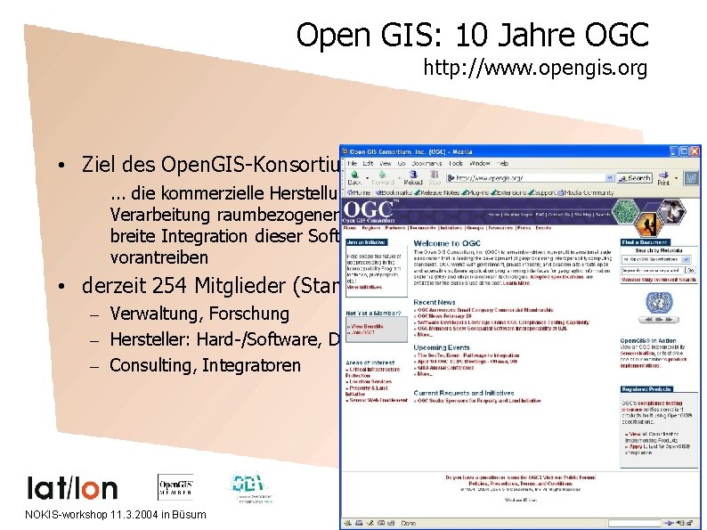 Open GIS: 10 Jahre OGC http: //www. opengis. org • Ziel des Open. GIS-Konsortiums