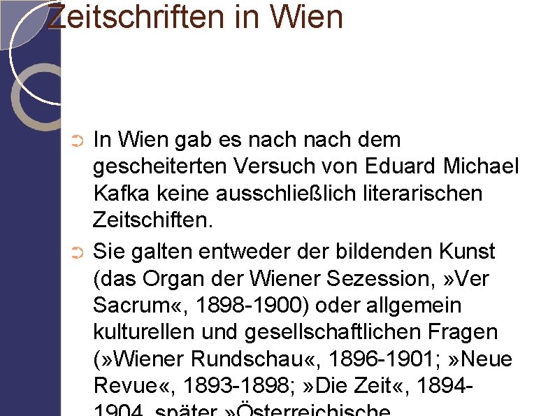 Zeitschriften in Wien In Wien gab es nach dem gescheiterten Versuch von Eduard Michael