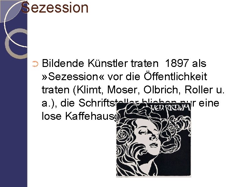 Sezession ➲ Bildende Künstler traten 1897 als » Sezession « vor die Öffentlichkeit traten