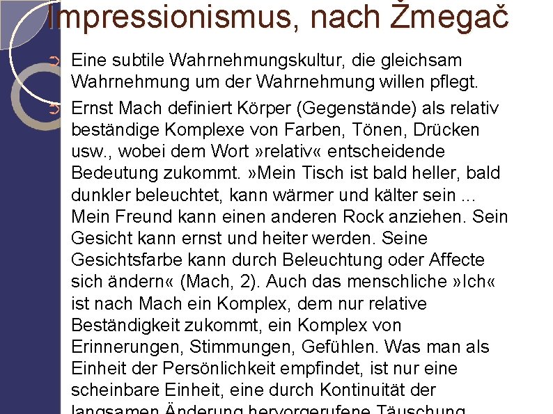 Impressionismus, nach Žmegač ➲ ➲ Eine subtile Wahrnehmungskultur, die gleichsam Wahrnehmung um der Wahrnehmung