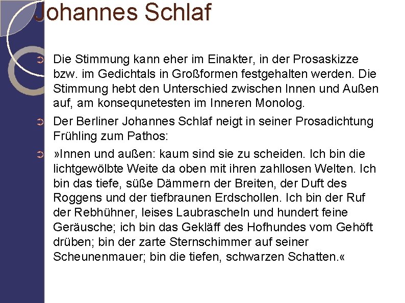 Johannes Schlaf ➲ ➲ ➲ Die Stimmung kann eher im Einakter, in der Prosaskizze