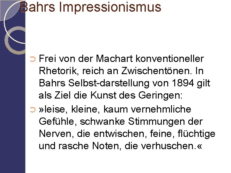 Bahrs Impressionismus ➲ Frei von der Machart konventioneller Rhetorik, reich an Zwischentönen. In Bahrs