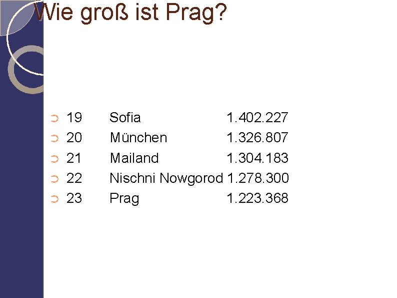 Wie groß ist Prag? ➲ ➲ ➲ 19 20 21 22 23 Sofia 1.