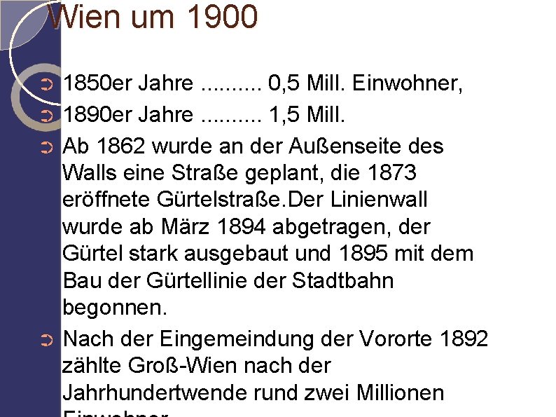 Wien um 1900 1850 er Jahre. . 0, 5 Mill. Einwohner, ➲ 1890 er