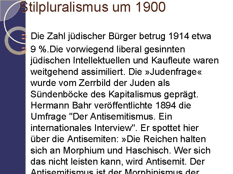 Stilpluralismus um 1900 Die Zahl jüdischer Bürger betrug 1914 etwa ➲ 9 %. Die