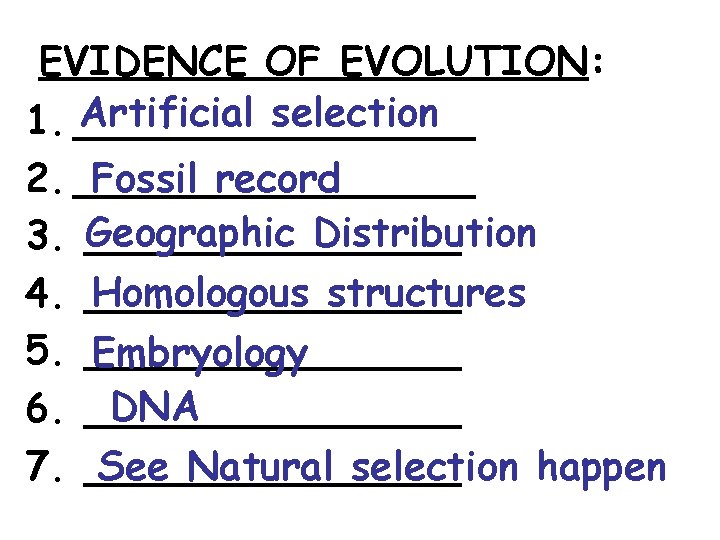 EVIDENCE OF EVOLUTION: Artificial selection 1. ________ 2. ________ Fossil record Geographic Distribution 3.