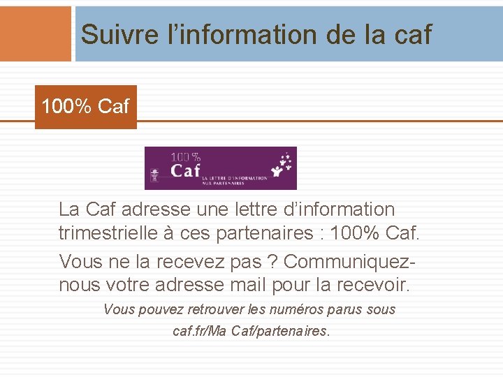 Suivre l’information de la caf 100% Caf La Caf adresse une lettre d’information trimestrielle
