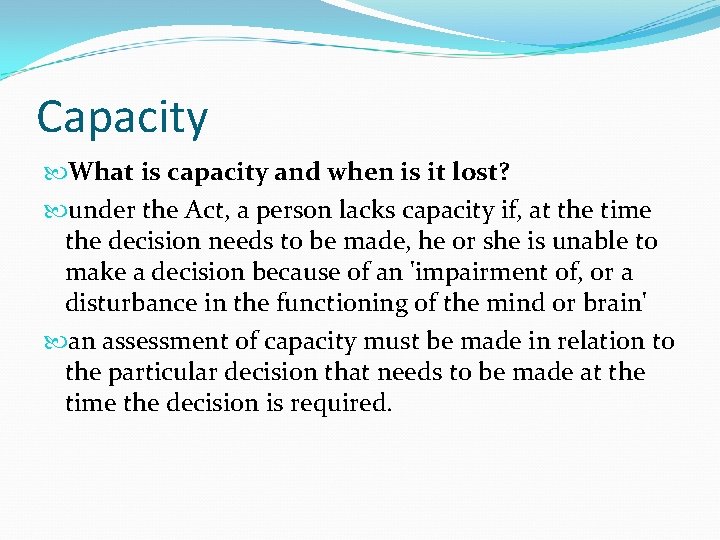 Capacity What is capacity and when is it lost? under the Act, a person