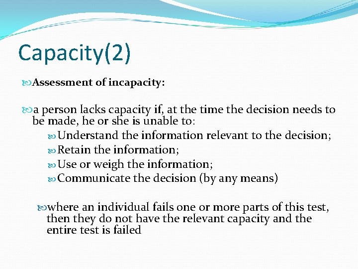 Capacity(2) Assessment of incapacity: a person lacks capacity if, at the time the decision