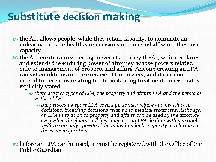 Substitute decision making the Act allows people, while they retain capacity, to nominate an