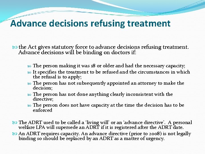 Advance decisions refusing treatment the Act gives statutory force to advance decisions refusing treatment.