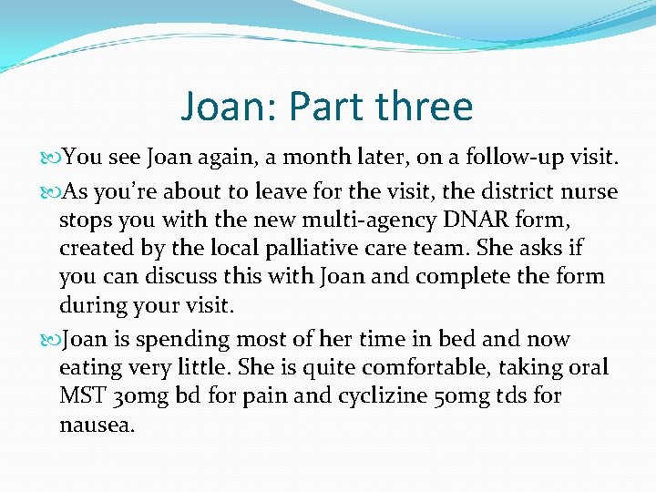 Joan: Part three You see Joan again, a month later, on a follow-up visit.