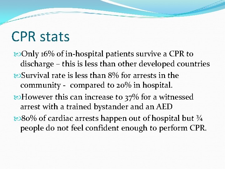 CPR stats Only 16% of in-hospital patients survive a CPR to discharge – this