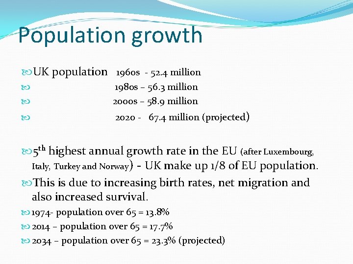 Population growth UK population 1960 s - 52. 4 million 1980 s – 56.