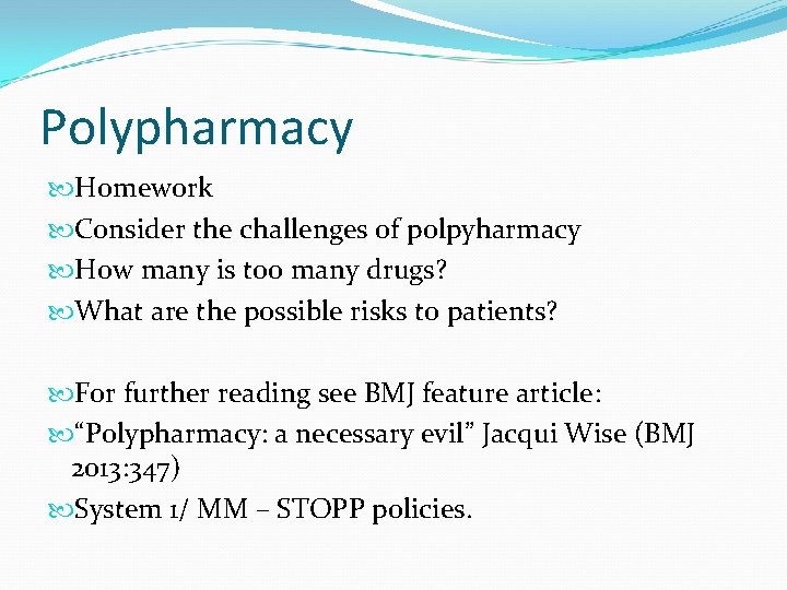 Polypharmacy Homework Consider the challenges of polpyharmacy How many is too many drugs? What
