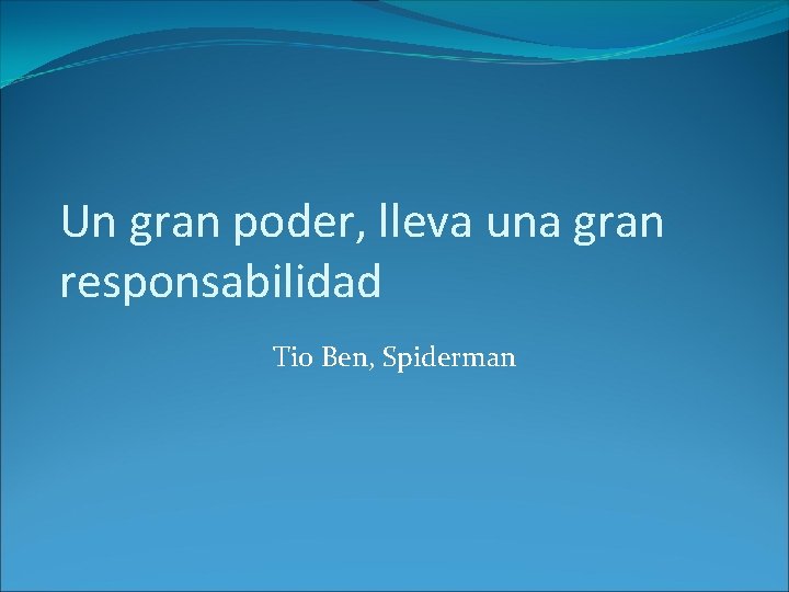 Un gran poder, lleva una gran responsabilidad Tio Ben, Spiderman 