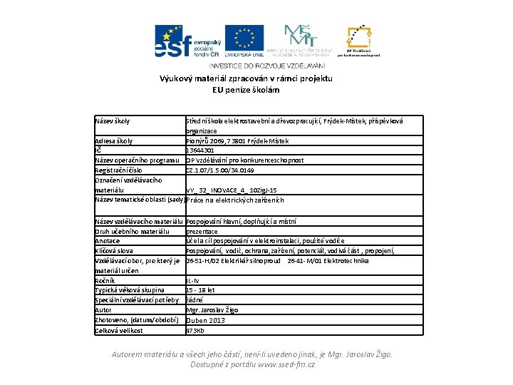 Výukový materiál zpracován v rámci projektu EU peníze školám Název školy Střední škola elektrostavební