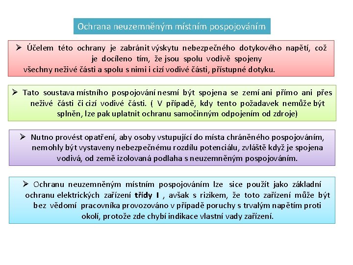 Ochrana neuzemněným místním pospojováním Ø Účelem této ochrany je zabránit výskytu nebezpečného dotykového napětí,