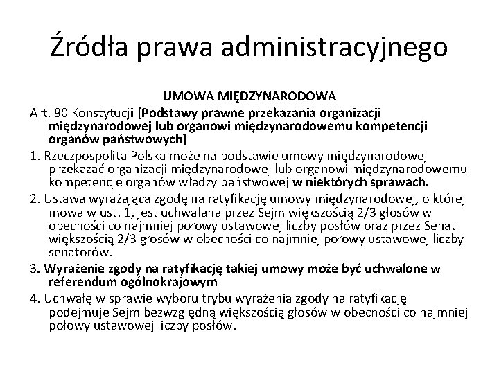 Źródła prawa administracyjnego UMOWA MIĘDZYNARODOWA Art. 90 Konstytucji [Podstawy prawne przekazania organizacji międzynarodowej lub