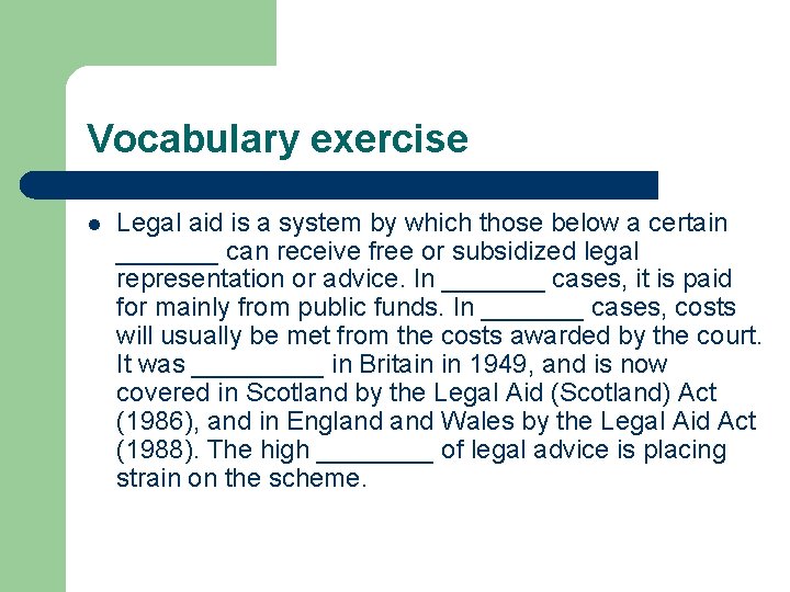 Vocabulary exercise l Legal aid is a system by which those below a certain